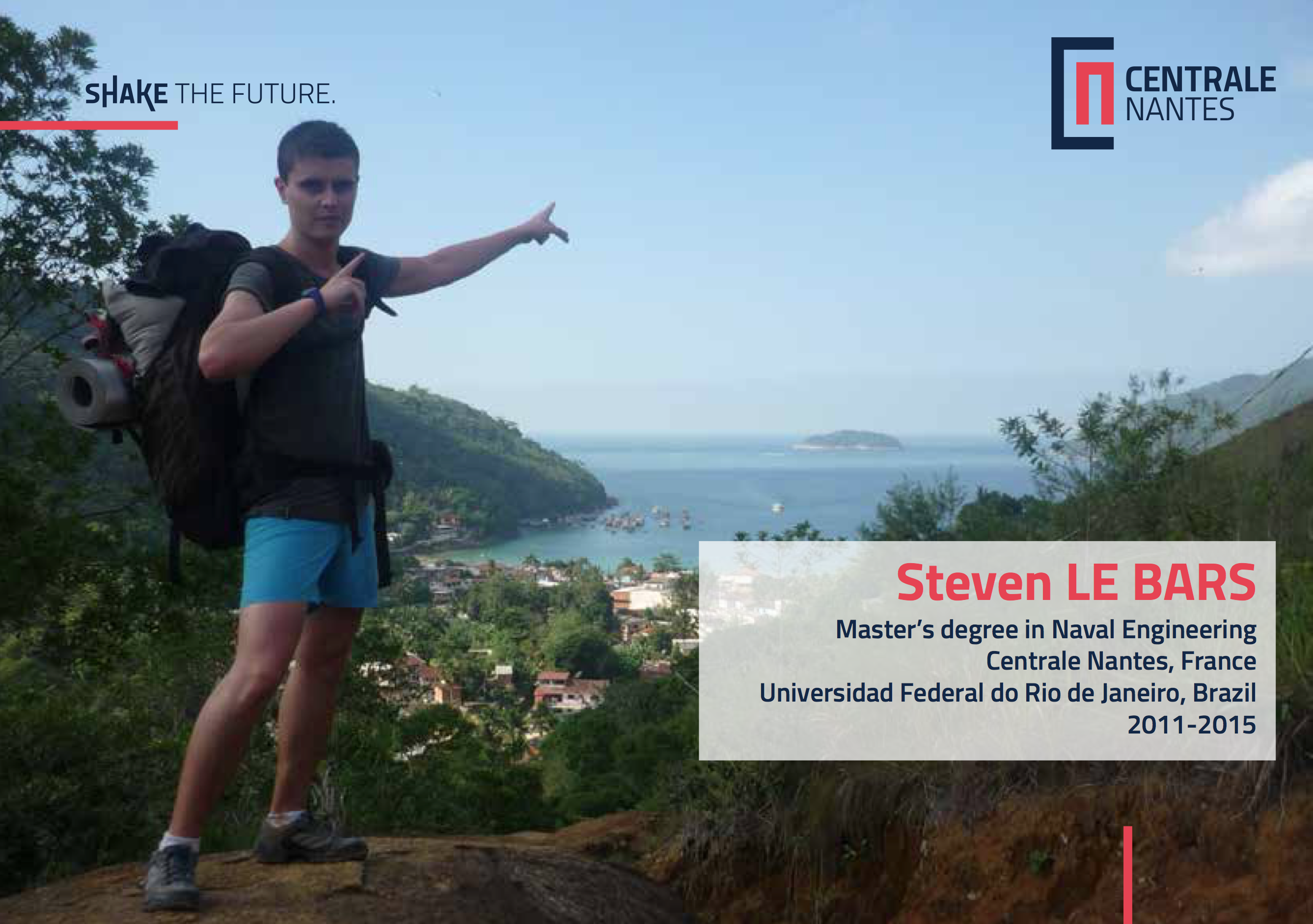 Steven Le Bards, Master's degree in Naval Engineering Centrale Nantes, France, Universidad Federal do Rio de Janeiro, Brazil, 2011-2015